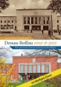 Dessau-Roßlau einst und jetzt