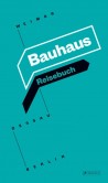 Bauhaus Reisebuch. Weimar - Dessau - Berlin