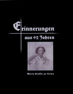 Erinnerungen aus 92 Jahren. Maria Gräfin zu Reina