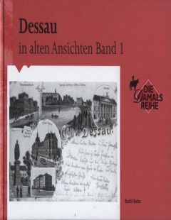 Dessau in alten Ansichten, Band 1