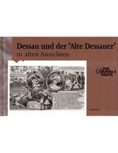 Dessau und der 'Alte Dessauer' in alten Ansichten