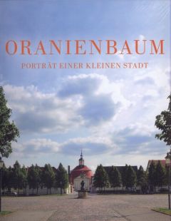 Oranienbaum. Porträt einer Kleinstadt