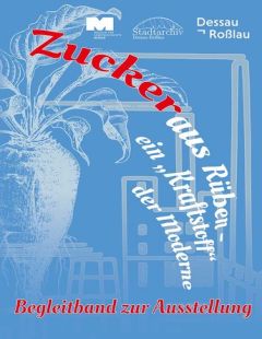 Zucker aus Rüben - ein "Kraftstoff" der Moderne